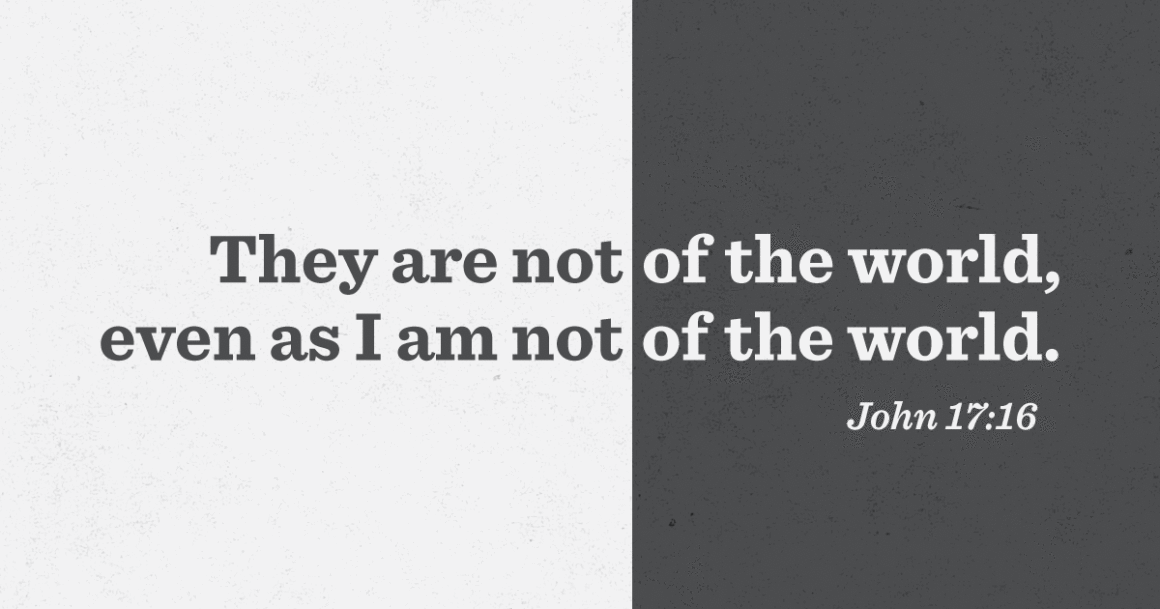 What Does It Mean to Be in the World but Not of the World?