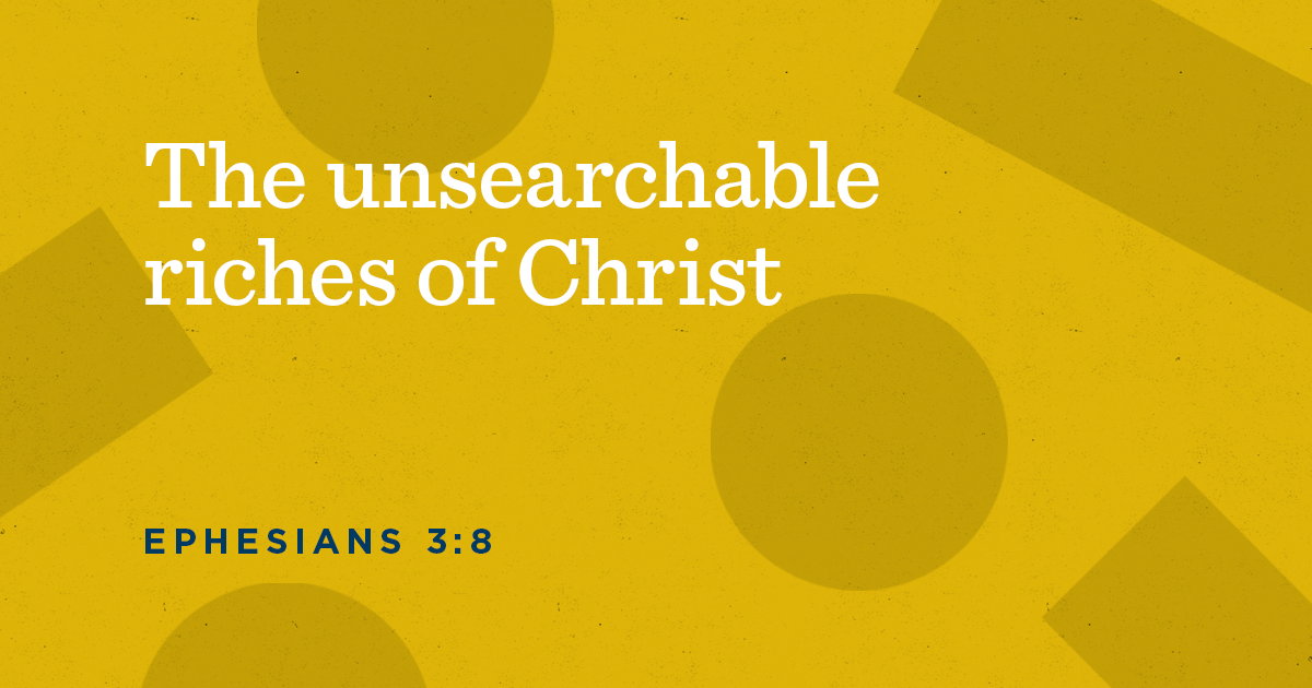 unsearchable riches of Christ